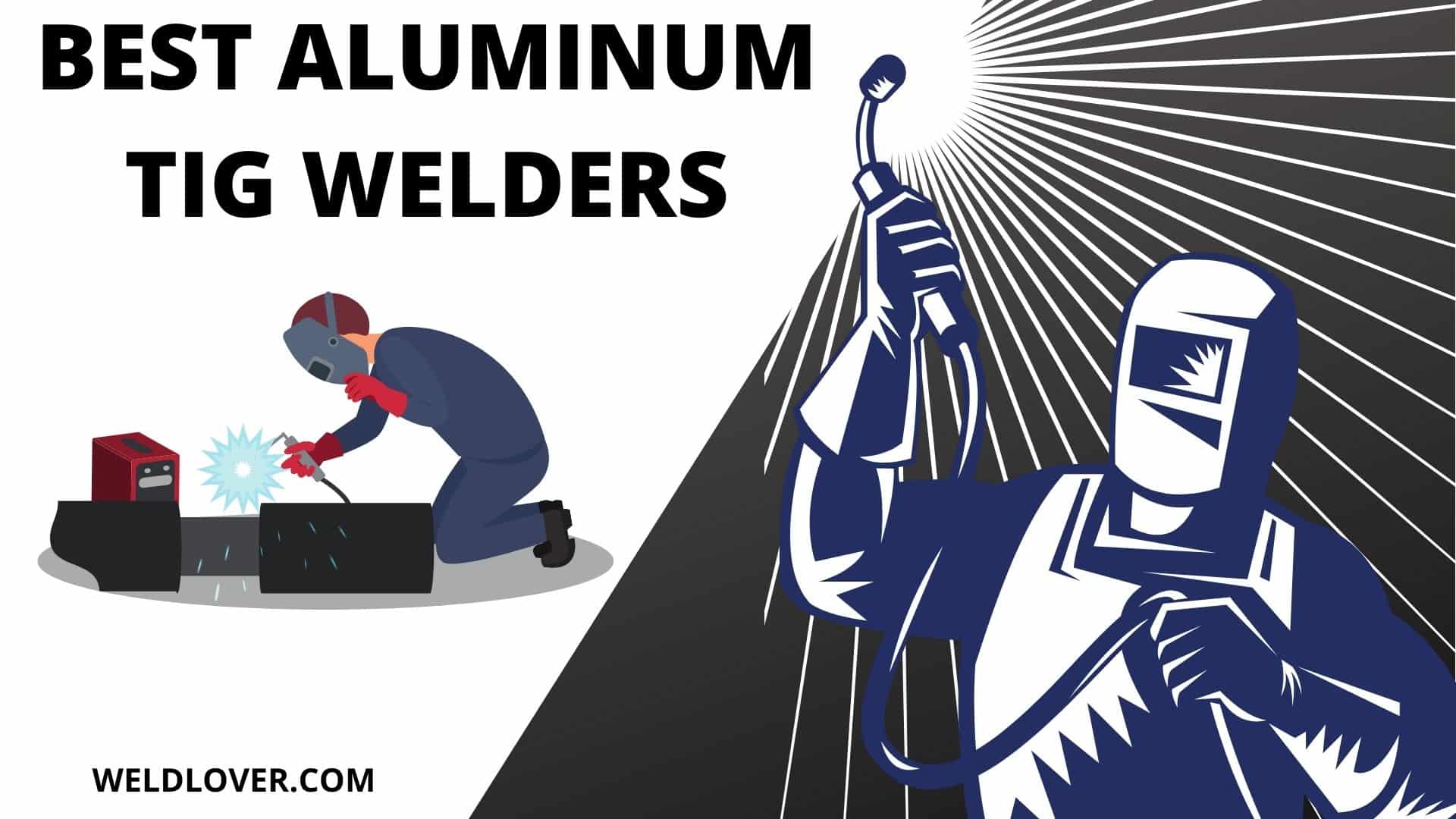 Best Aluminum TIG Welders