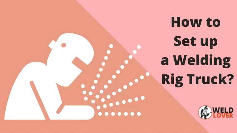 How-to-Set-up-a-Welding-Rig-Truck