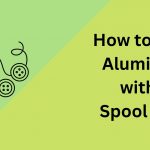 How to Weld Aluminum with a Spool Gun