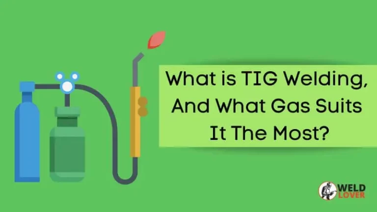 What is TIG Welding, And What Gas Suits It The Most